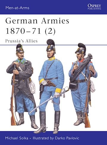 MEN-AT-ARMS 422 German Armies 1870–71 (2)