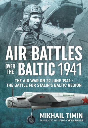 AIR BATTLES OVER THE BALTIC 1941. The Air War on 22 June 1941 The Battle for Stalin's Baltic Region