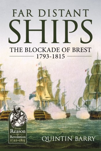 Far Distant Ships: The Blockade of Brest 1793-1815