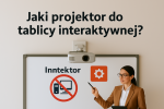 Jaki projektor do tablicy interaktywnej? Poradnik wyboru Jaki projektor do tablicy interaktywnej? Poradnik wyboru