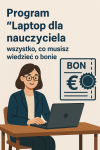 Program „Laptop dla nauczyciela” – wszystko, co musisz wiedzieć o bonie DALL