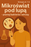 Mikroświat pod lupą – poznaj bakterie i wirusy (Biologia, kl. 7–8)