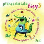 Przedszkolaka hity 3 (3 cd)