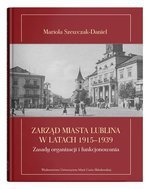 Zarząd miasta Lublina w latach 1915-1939. Zasady organizacji i funkcjonowania