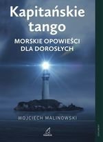 Kapitańskie tango. Morskie opowieści dla dorosłych (dodruk 2021)