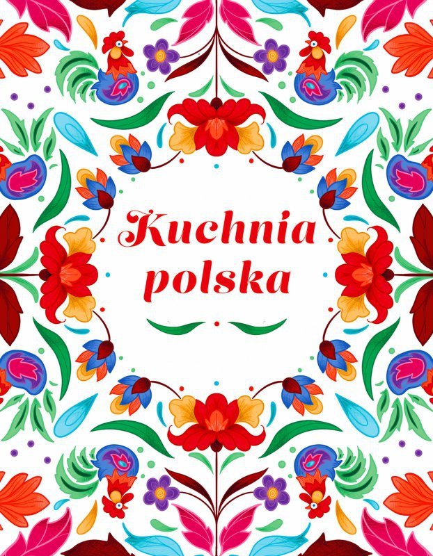 Kuchnia Polska. Swojskie smaki w dobrym stylu