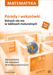 Matematyka Porady i wskazówki,  których nie ma w tablicach maturalnych