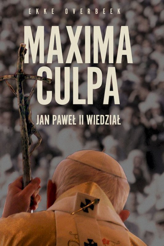 Maxima Culpa. Co kościół ukrywa o Janie Pawle II