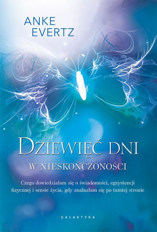 Dziewięć dni w nieskończoności. Niezwykła opowieść z pogranicza śmierci o odmiennym stanie świadomości i sensie życia