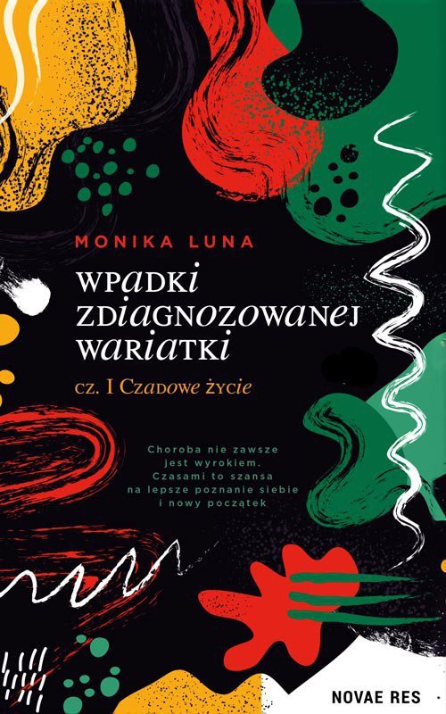 Wpadki zdiagnozowanej wariatki. Część 1. Czadowe życie