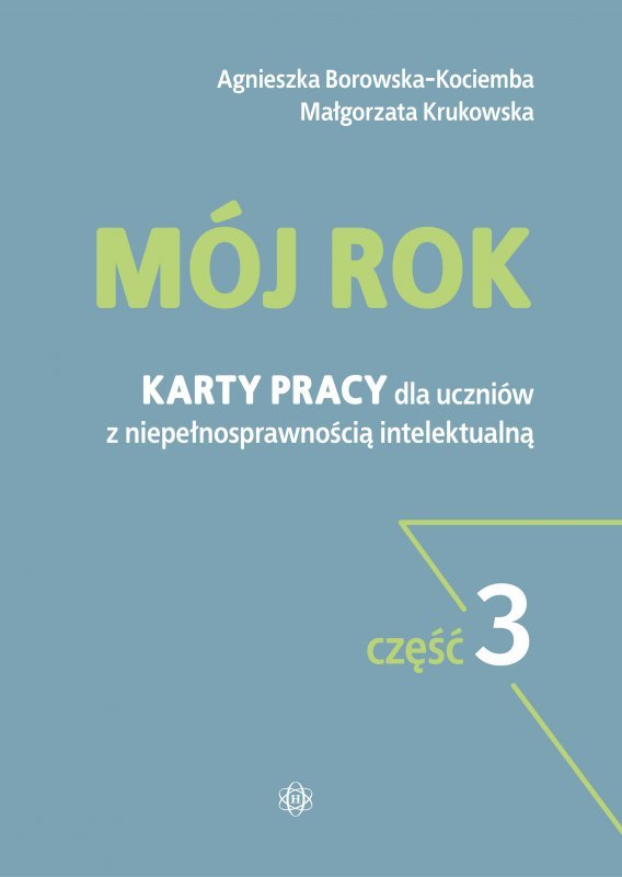 Mój rok część 3 Karty pracy dla uczniów z niepełnosprawnością intelektualną