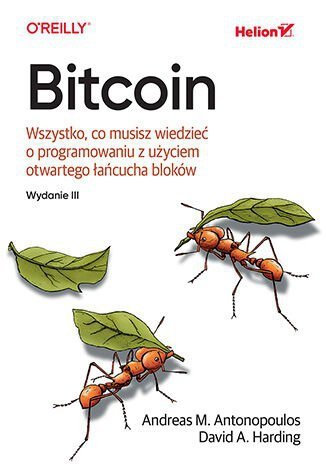 Bitcoin. Wszystko, co musisz wiedzieć o programowaniu z użyciem otwartego łańcucha bloków wyd. 3