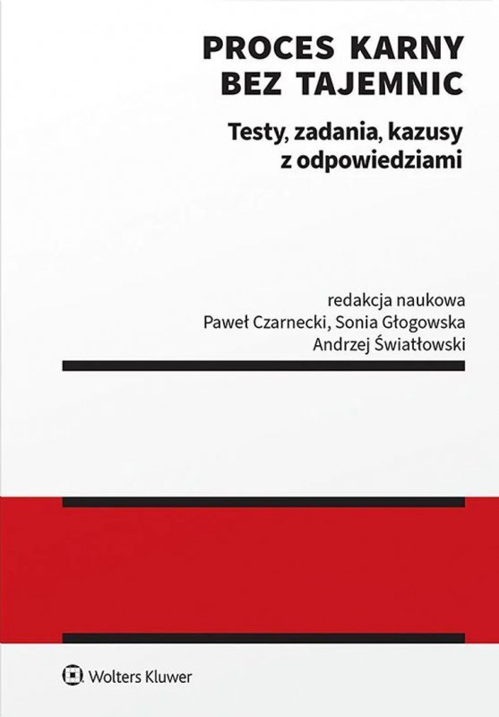 Proces karny bez tajemnic. Testy, zadania, kazusy z odpowiedziami
