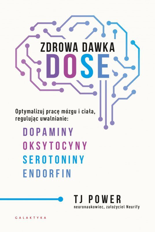 Zdrowa dawka DOSE. Optymalizuj pracę mózgu i ciała, regulując uwalnianie dopaminy, oksytocyny, serotoniny i endorfin