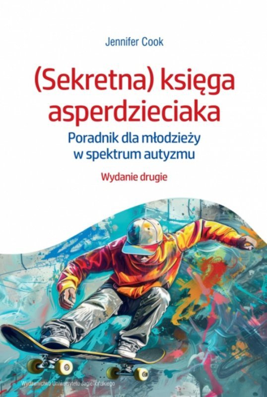 (Sekretna) księga asperdzieciaka. Poradnik dla młodzieży w spektrum autyzmu. Wydanie drugie