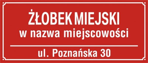 Tablica Żłobek Miejski Nr + nazwa miejscowośći oraz ulica (odblaskowa)