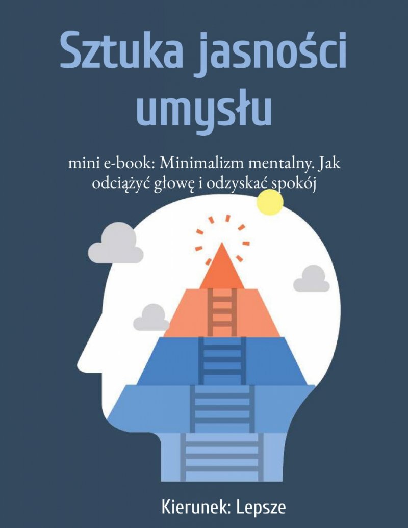  mini e-book: Minimalizm mentalny. Jak odciążyć głowę i odzyskać spokój