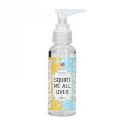 Squirt Me All Over - Waterbased Lubricant - 100 ml 