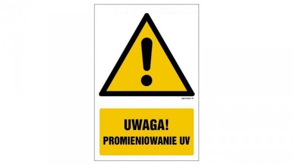 ZNAK - GF050 Uwaga promieniowanie UV 10 x 15 cm PN - Płyta 1mm