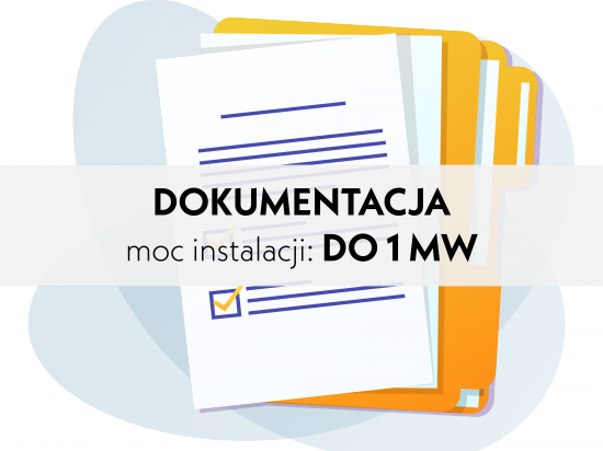 Przygotowanie dokumentacji do wejścia na teren budowy z odbiorami, po otrzymaniu WP (WarunkiPrzyłączeniowe). Moc instalacji do 1 MW