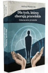 Dla tych, którzy chorują przewlekle Odwracanie procesów