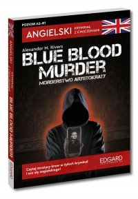 Angielski Kryminał z ćwiczeniami Blue blood murder / Morderstwo arystokraty 