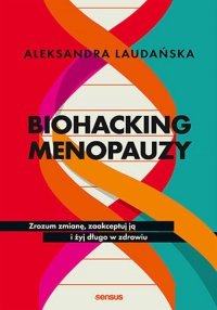 Biohacking menopauzy. 