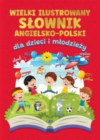 Wielki ilustrowany słownik angielsko-polski dla dzieci i młodzieży 