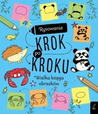 Rysowanie krok po kroku Wielka księga obrazków 
