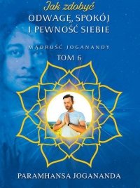 Jak zdobyć odwagę, spokój i pewność siebie 