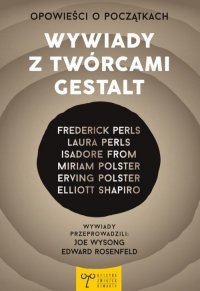 Opowieści o początkach Wywiady z twórcami Gestalt 
