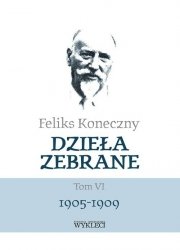 Feliks Koneczny Dzieła zebrane Tom VI