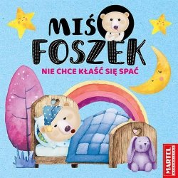 Miś Foszek nie chce kłaść się spać
