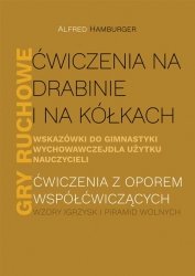 Ćwiczenia na drabinie i na kółkach Wskazówki do gimnastyki wychowawczej dla użytku nauczycieli Gry ruchowe