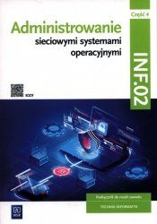 Administrowanie sieciowymi systemami operacyjnymi INF.02 Podręcznik. Część 4