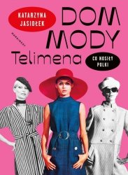 Dom mody Telimena Co nosiły Polki