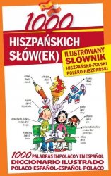 1000 hiszpańskich słówek Ilustrowany słownik hiszpańsko-polski polsko-hiszpański
