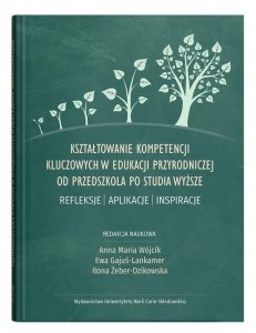 Kształtowanie kompetencji kluczowych w edukacji przyrodniczej od przedszkola po studia wyższe