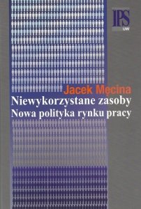 Niewykorzystane zasoby Nowa polityka rynku pracy