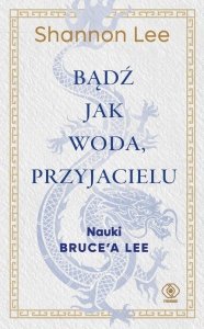 Bądź jak woda, przyjacielu