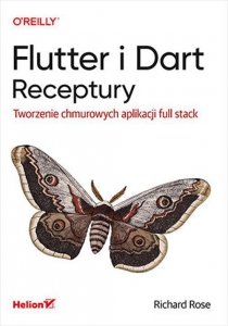 Flutter i Dart Receptury Tworzenie chmurowych aplikacji full stack