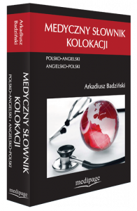 Medyczny słownik kolokacji. Polsko-Angielski • Angielsko-Polski