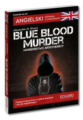 Angielski Kryminał z ćwiczeniami Blue blood murder / Morderstwo arystokraty