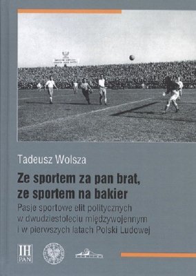 Ze sportem za pan brat, ze sportem na bakier
