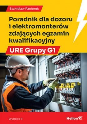 Poradnik dla dozoru i elektromonterów zdających egzamin kwalifikacyjny URE Grupy G1