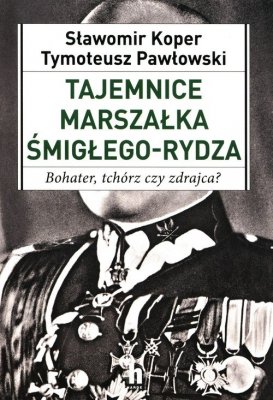 Tajemnice Marszałka Śmigłego-Rydza