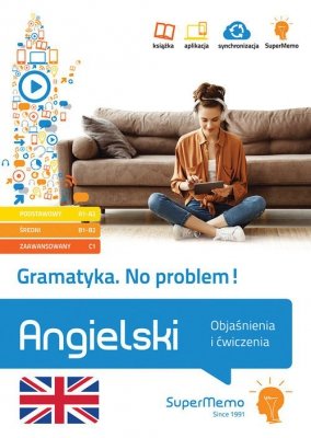 Gramatyka. No problem! Angielski. Objaśnienia i ćwiczenia (poziom podstawowy A1-A2, średni B1-B2 i z