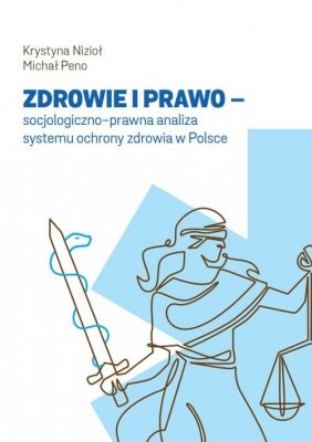 Zdrowie i prawo - socjologiczno-prawna analiza systemu ochrony zdrowia w Polsce