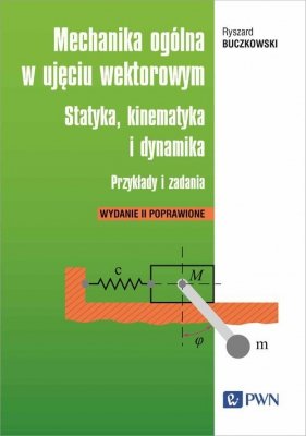Mechanika ogólna w ujęciu wektorowym.