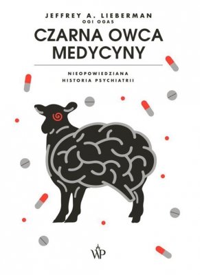 Czarna owca medycyny. Nieopowiedziana historia psychiatri